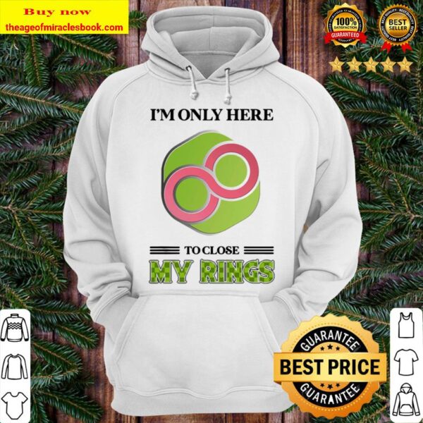 Infinity I’m only here to close my rings Hoodie