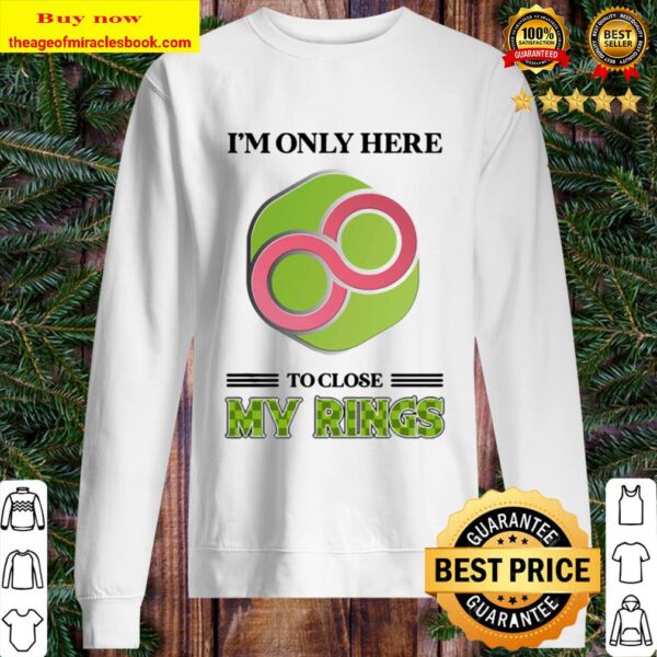 Infinity I’m only here to close my rings Sweater