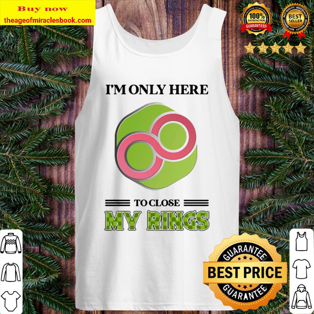 Infinity I’m only here to close my rings Tank Top