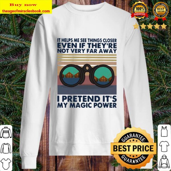 It helps me see things closer even if they’re not very far away i pret Sweater