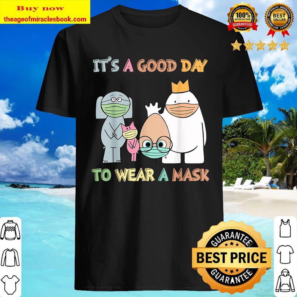 It_s A Good Day To Wear A Mask Funny Teacher Gift Shirt