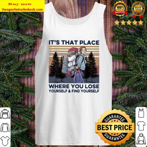 It’s that place where you lose yourself and find yourself climb the mo Tank Top