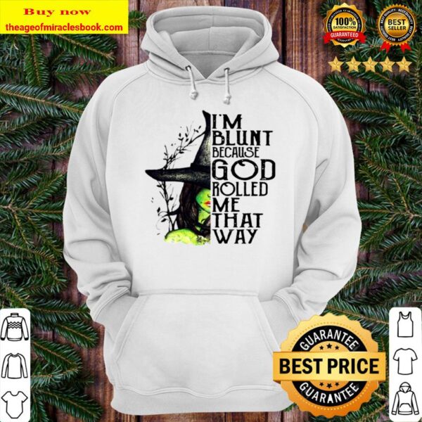 I’m Blunt Because God Rolled Me That Way Witch Halloween Hoodie
