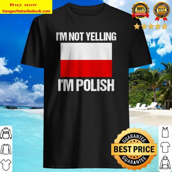 I’m Not Yelling I’m Polish Culture Countries Flag Poland Premium Shirt