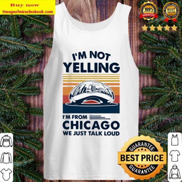 I’m not Yelling I’m from Chicago we just talk loud vintage Tank Top