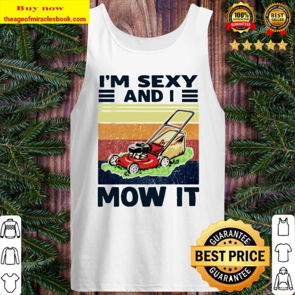 I’m sexy and I mow it vintage Tank Top