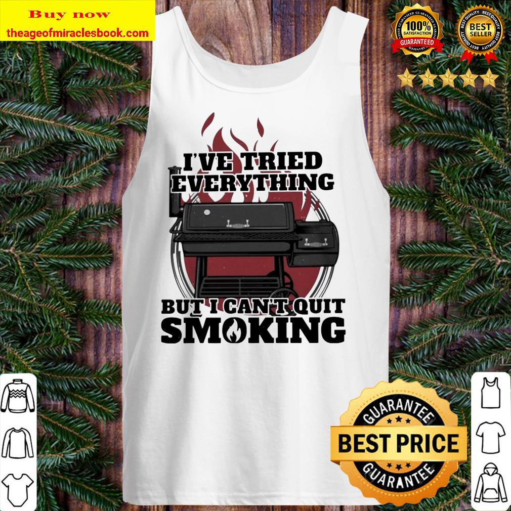 I’ve tried everything but I can’t quit smoking Tank top
