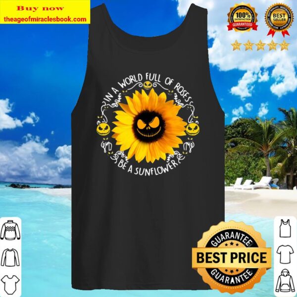 Jack Skeleton In A World Full Of Roses Be A Sunflower Tank Top