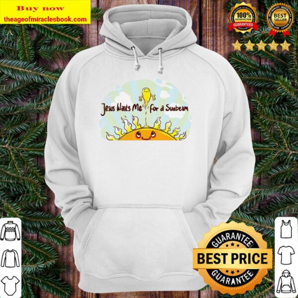 Jesus Wants Me for a Sunbeam Cheerful Primary Song Hoodie