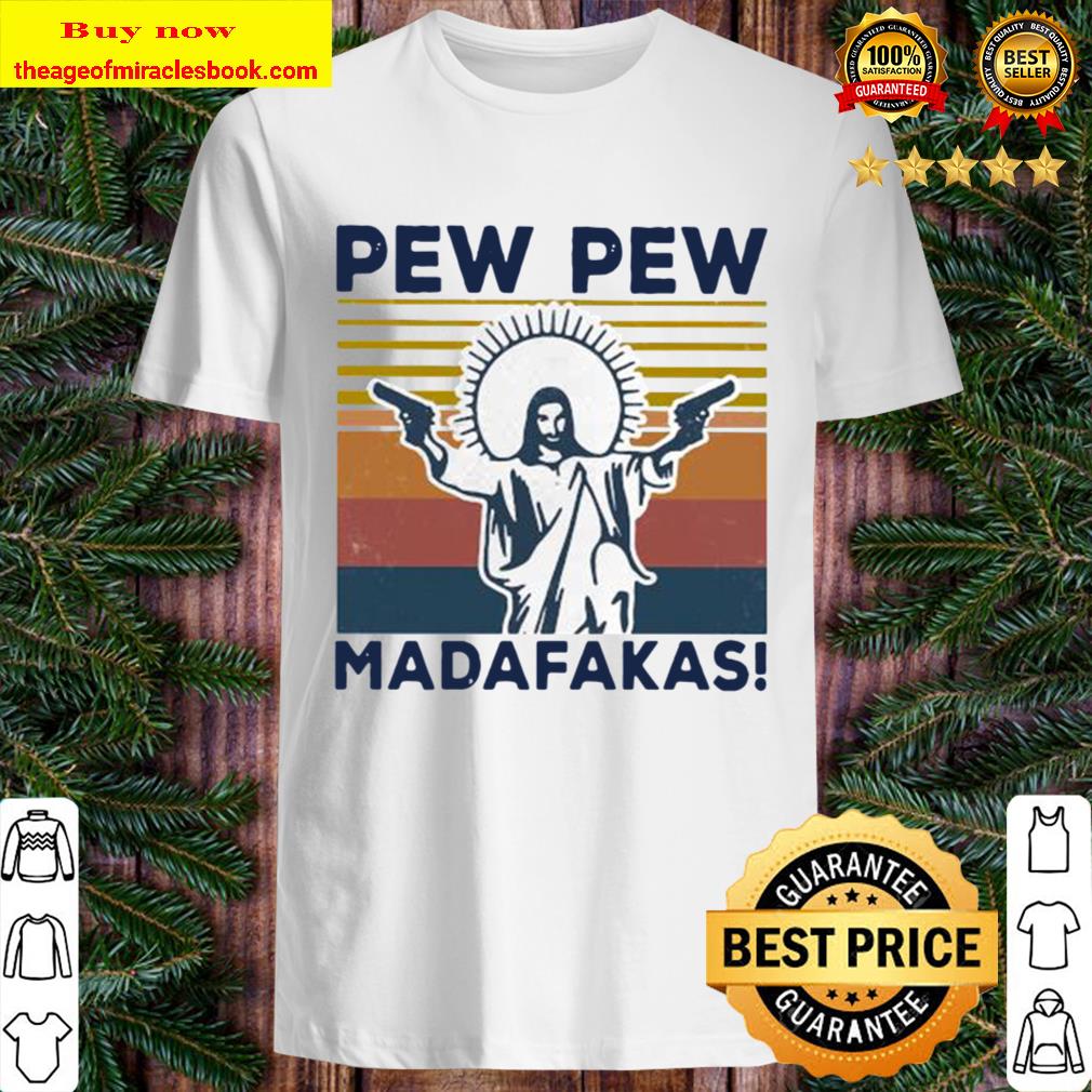 Jesus pew pew madafakas vintage retro shirt
