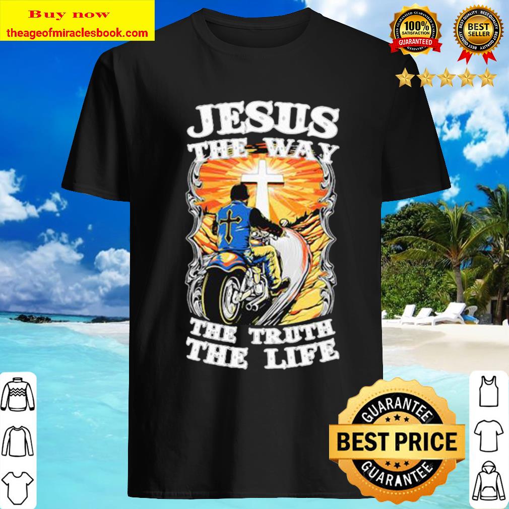 Jesus the way the truth the life motocross Shirt