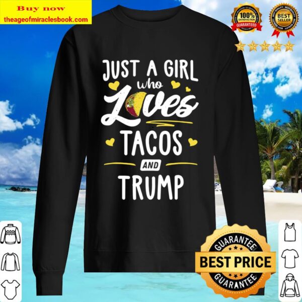 Just A Girl Who Loves Tacos And Trump Taco Gift Sweater