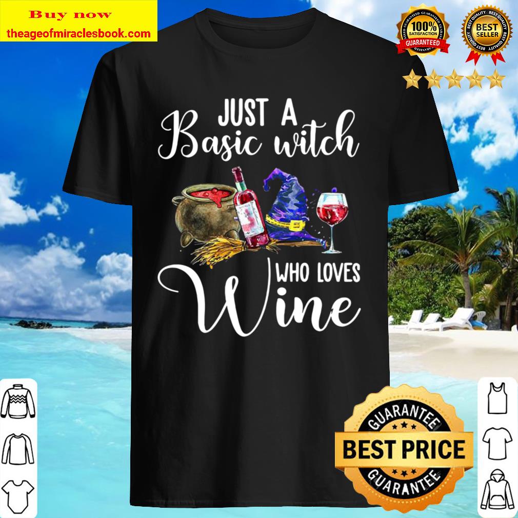 Just a Basic Witch who love Wine shirt, hoodie, tank top, sweater