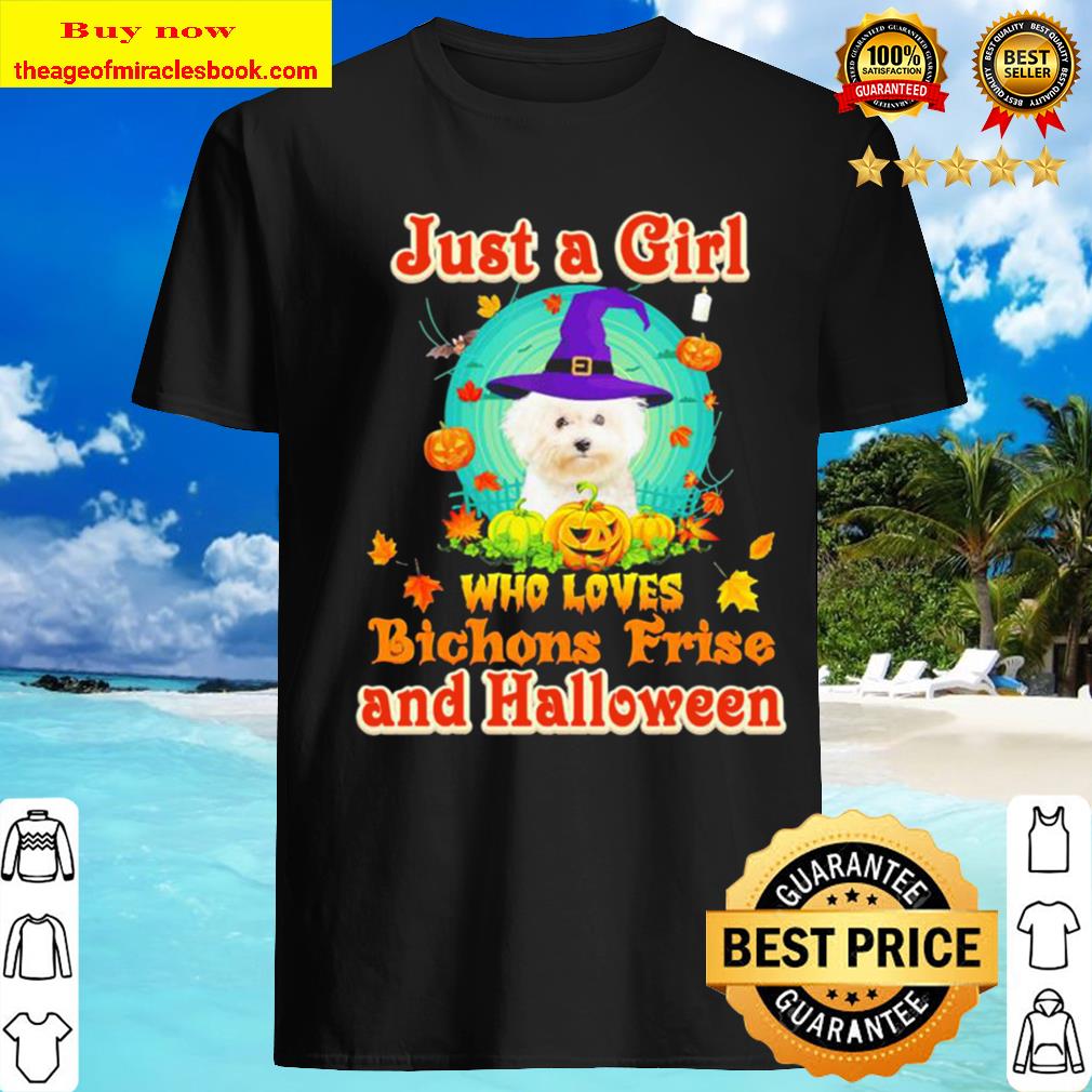 Just a girl who loves Bichons Frise and Halloween Shirt