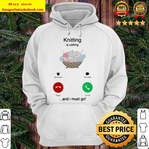 Knitting is calling and I must go Hoodie