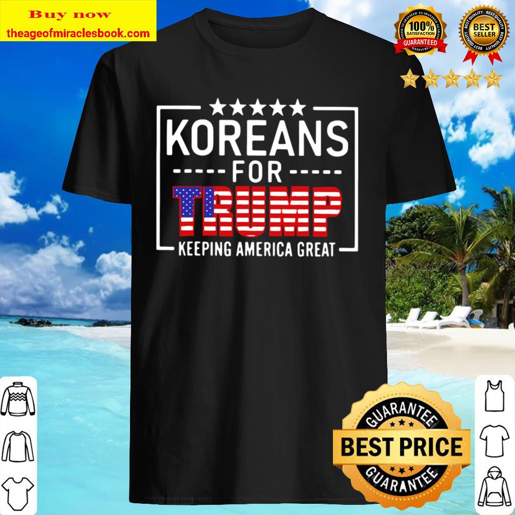 Koreans For Trump Keeping America Great American Flag Shirt