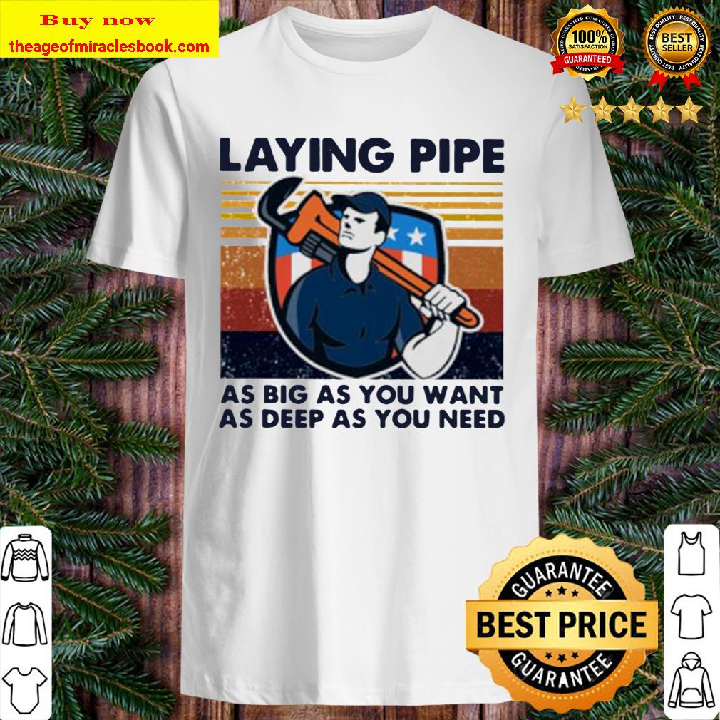 Laying pipe as big as you want as deep as you need vintage shirt