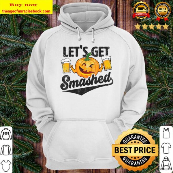 Lets Get Smashed Funny Pumpkin Beer Halloween Hoodie