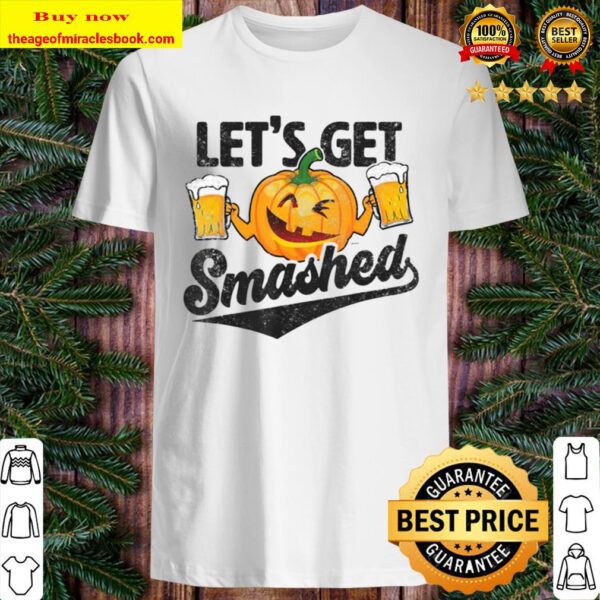 Lets Get Smashed Funny Pumpkin Beer Halloween Shirt