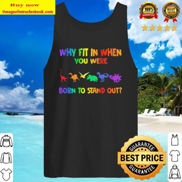 Lgbt dinosaur why fit in when you were born to stand out Tank Top
