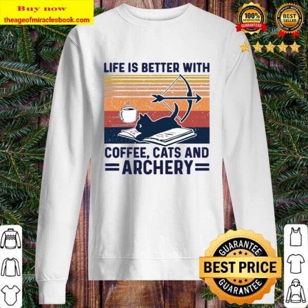 Life Is Better With Coffee Cats And Archery Sweater