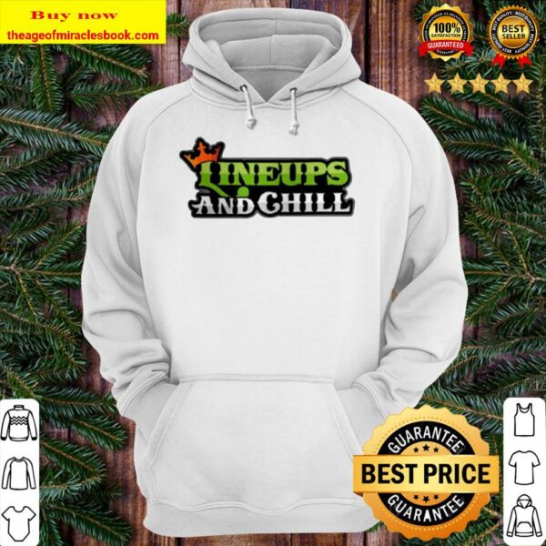 Lineups And Chill Hoodie