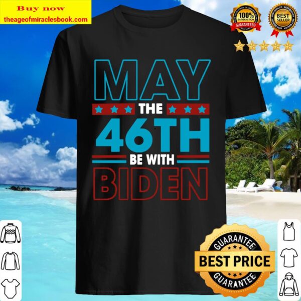 May The 46th Biden Shirt