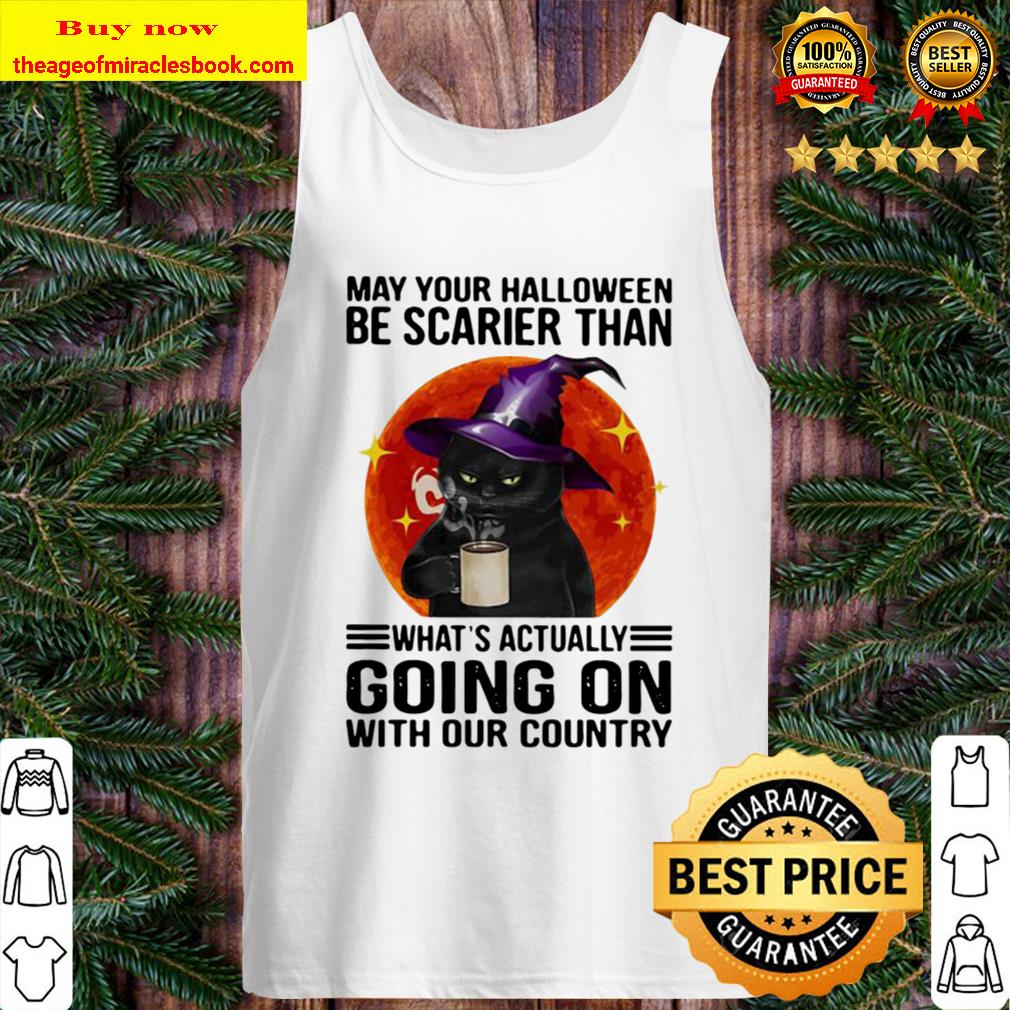 May your halloween be scarier than what’s actually going on with our c Tank Top