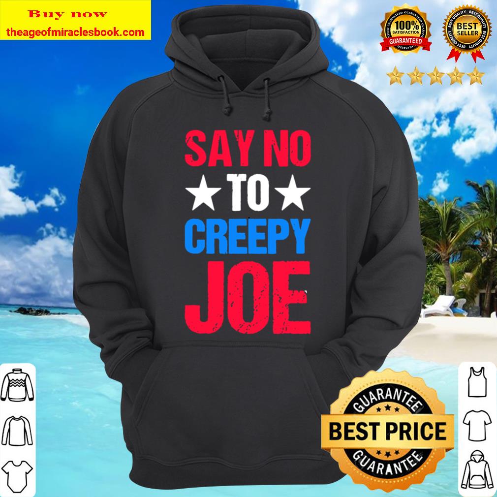 Mens Say No To Creepy Joe Vintage Funny Anti Joe Biden 2020 Retro Hoodie