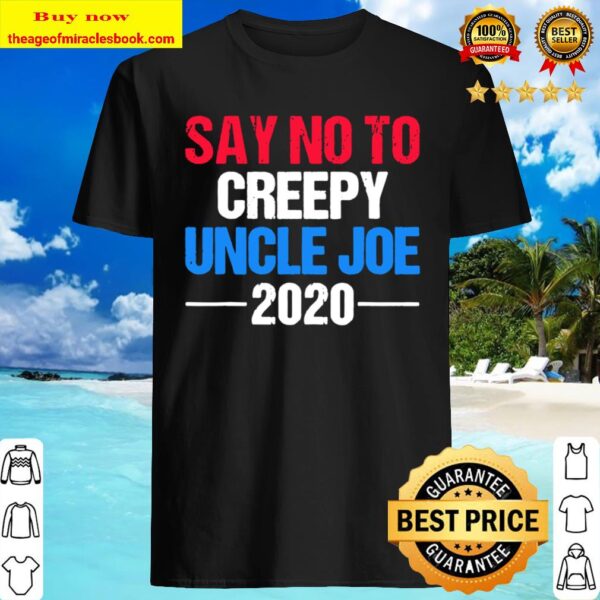 Mens Say No To Creepy Uncle Joe 2020 Vintage Funny Anti Joe Biden Shirt