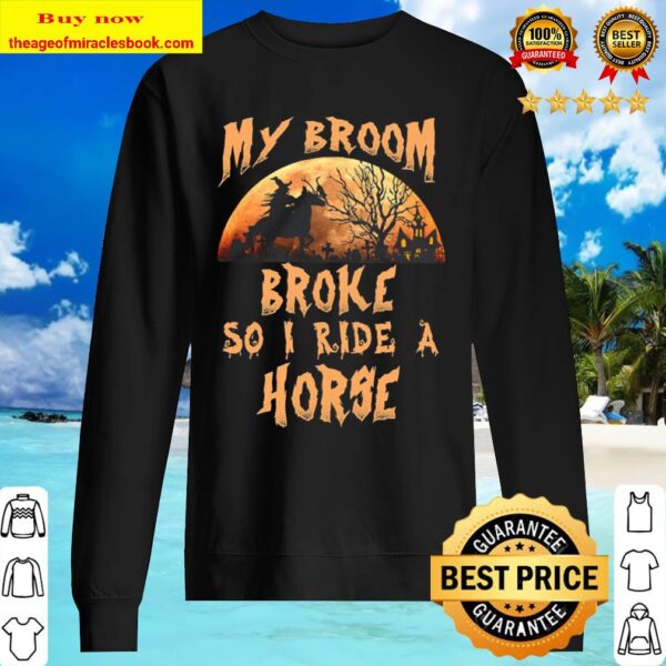 My Broom Broke So I Ride A Horse Witch Halloween Sweater