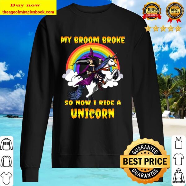 My Broom Broke So Now I Ride A Unicorn Halloween Sweater