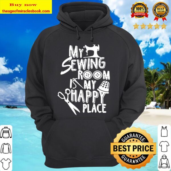 My Sewing Room My Happy Place Hoodie