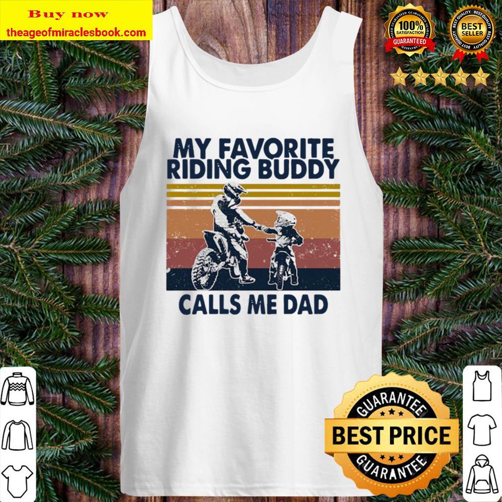 My favorite riding buddy calls me dad son and dad vinatge Tank Top