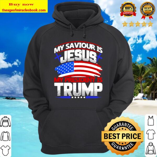 My saviour is Jesus my president is Trump American flag Hoodie