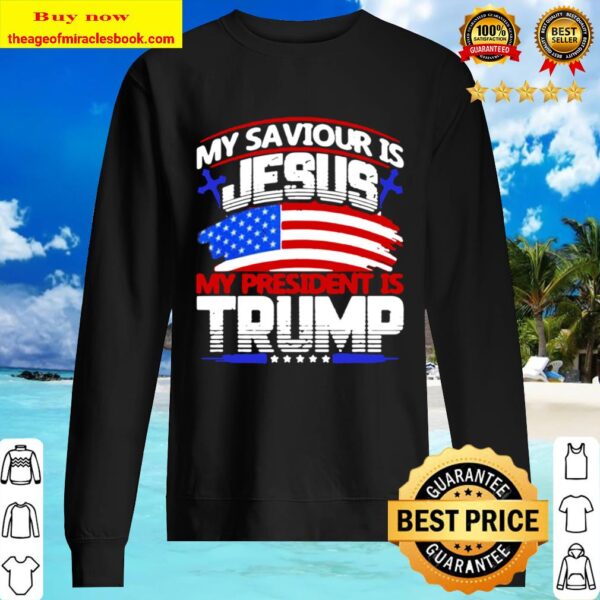 My saviour is Jesus my president is Trump American flag Sweater