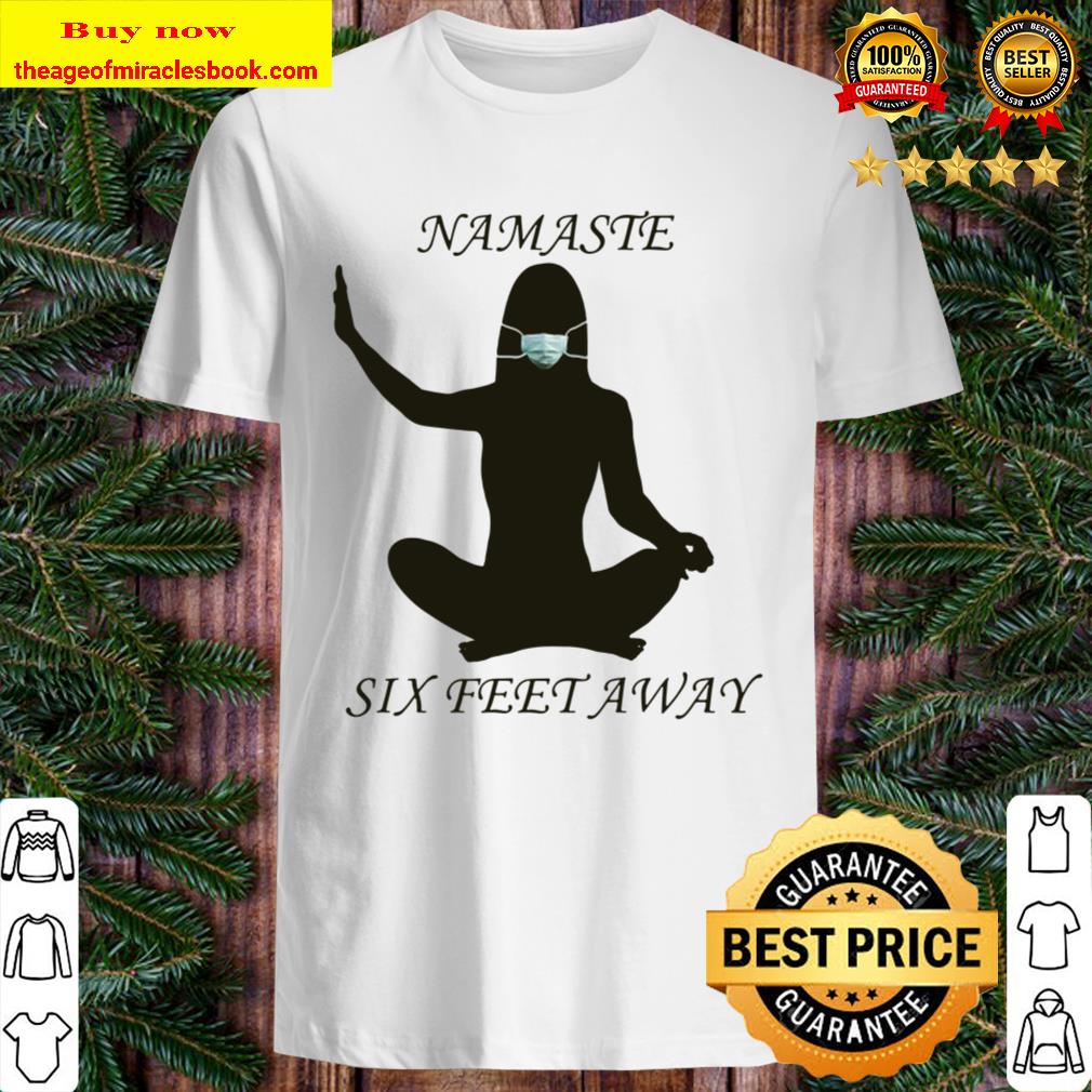 Namaste Six Feet Away 6 Ft Social Distancing Yoga Meditation Shirt