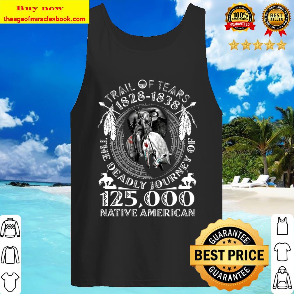 Native American Trail Of Tears 1828 1838 Be special with the unique Tank Top