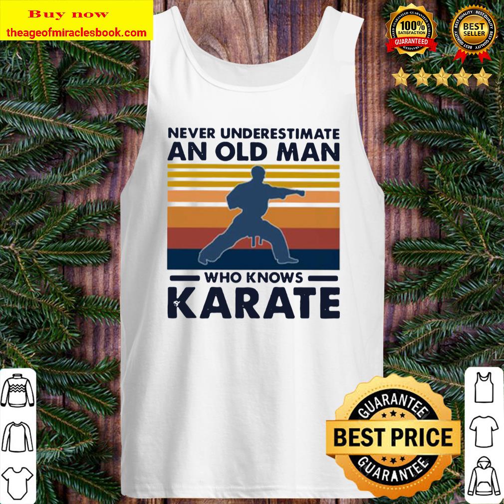 Never underestimate an old man who knows karate vintage Tank Top
