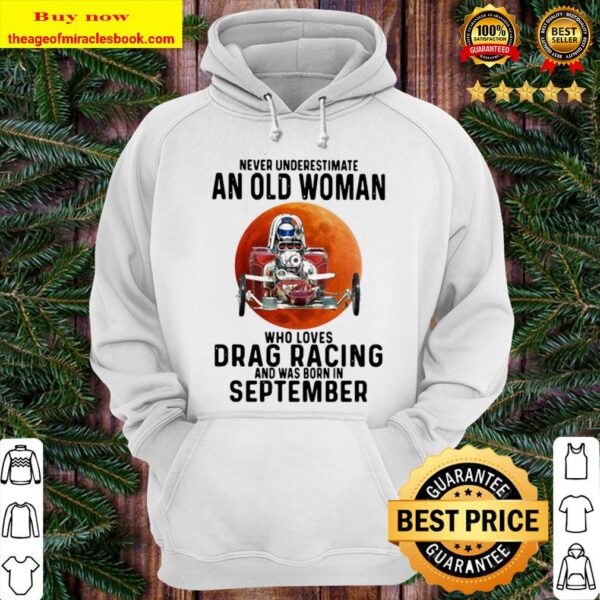 Never underestimate an old woman who loves drag racing and was born in Hoodie