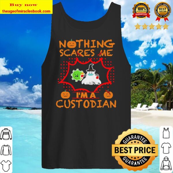 Nothing Scares Me I’m A Custodian Tank Top