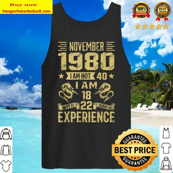 November 1980 I Am Not 40 I Am 18 With 22 Years Of Exp Tank Top