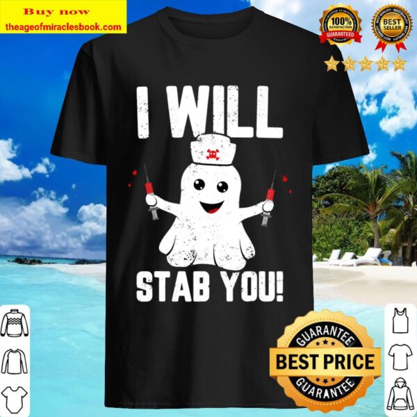 Nurse Ghost I Will Stab You Shirt Funny Halloween Shirt