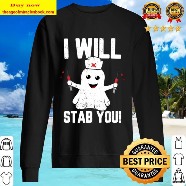 Nurse Ghost I Will Stab You Shirt Funny Halloween Sweater