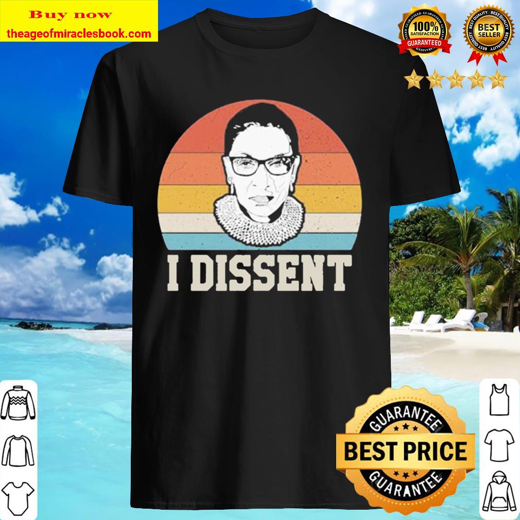 Official I Dissent Rbg Ruth Bader Ginsburg Rip vintage shirt