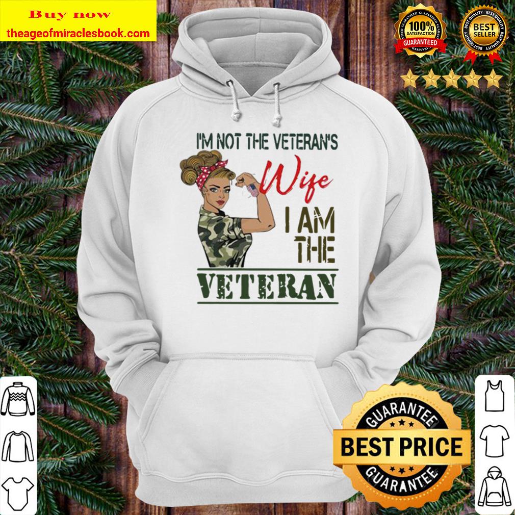 Official I’m Not The Veterans Wife I Am The Veteran Women America Hoodie