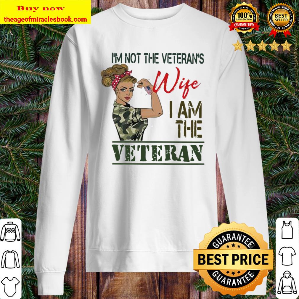 Official I’m Not The Veterans Wife I Am The Veteran Women America Sweater