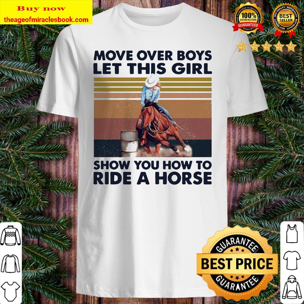 Official move over boys let this girl show you how to ride a horse vintage retro Shirt