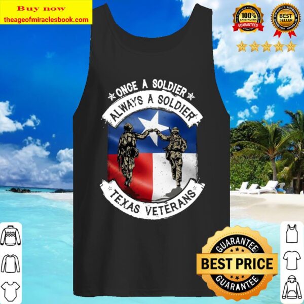 Once a soldier always a soldier Texas Veterans Tank Top