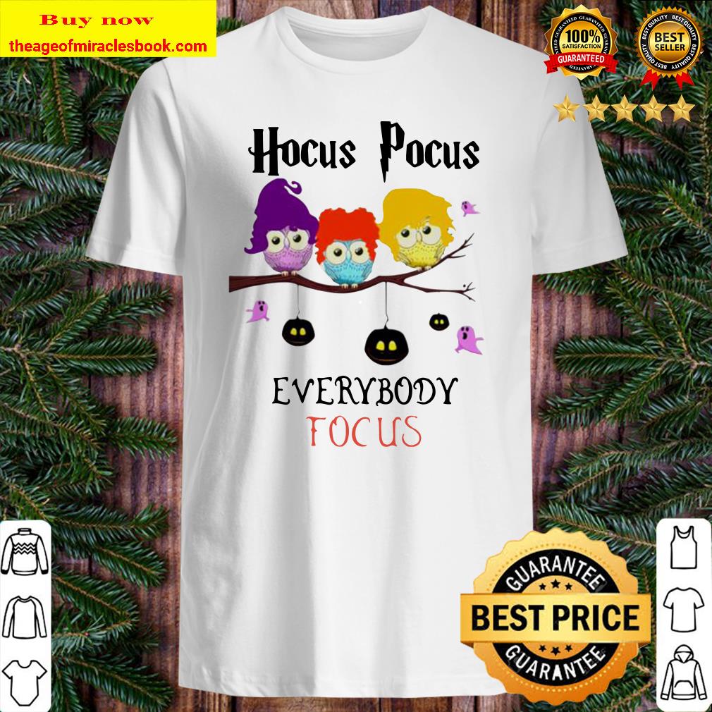 Owl hocus pocus everybody focus Shirt
